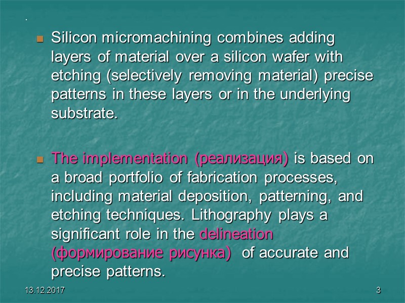 13.12.2017 3 .  Silicon micromachining combines adding layers of material over a silicon